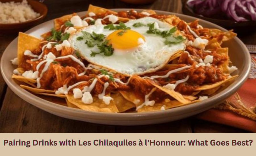 les chilaquiles à l'honneur