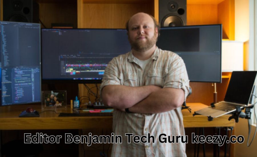 Editor benjamin tech guru keezy.co