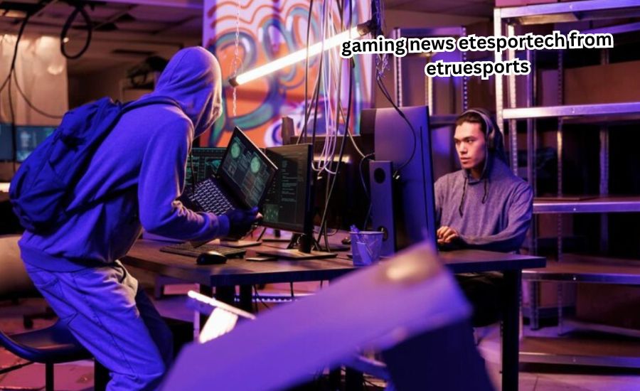 gaming news etesportech from etruesports