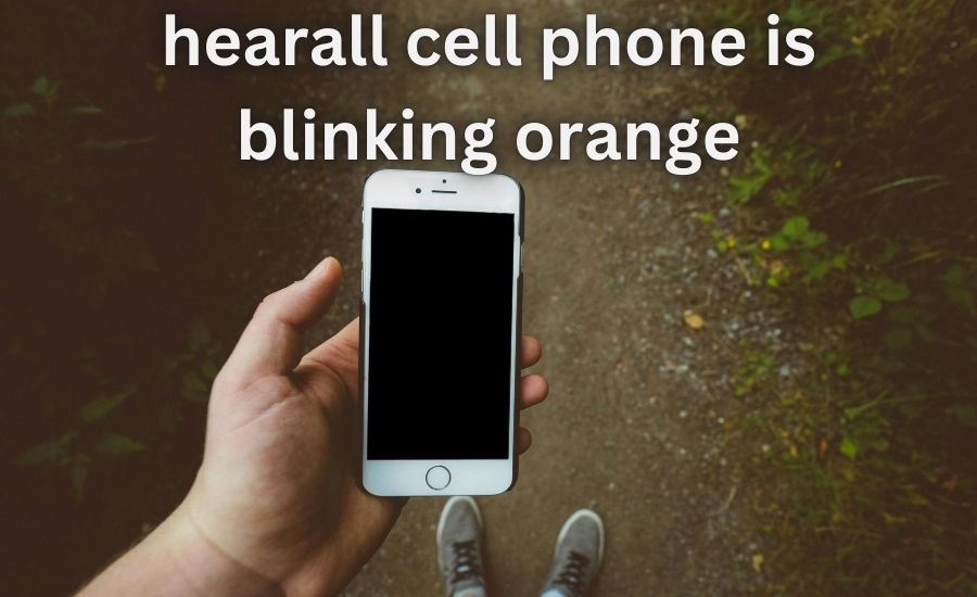 hearall cell phone is blinking orange