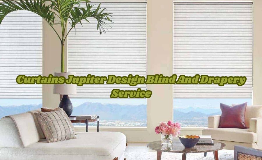 curtains jupiter design blind and drapery service