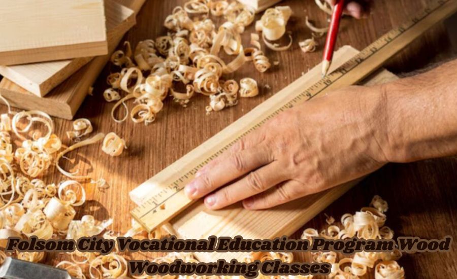 folsom city vocational education program wood woodworking classes