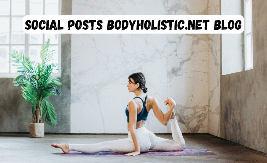 Social Posts BodyHolistic.net Blog