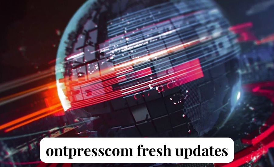 ontpresscom fresh updates