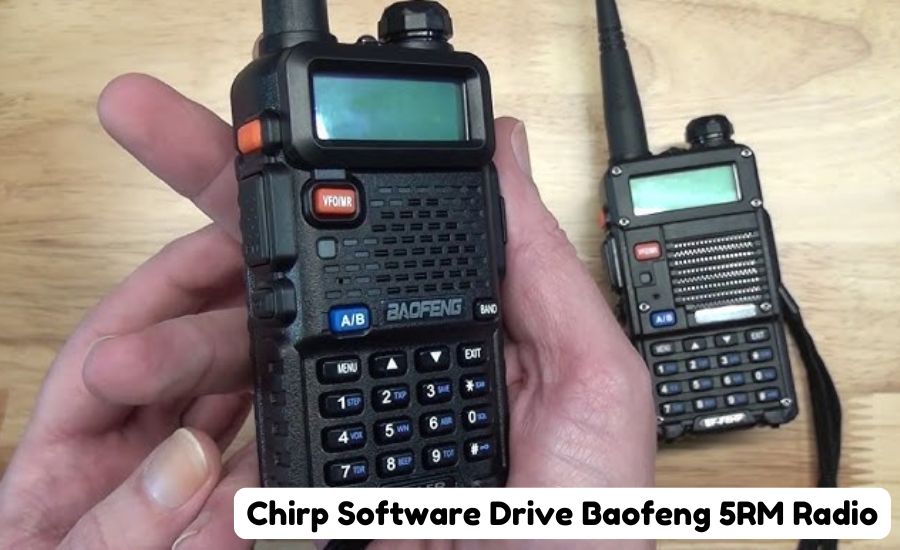 Chirp Software Drive Baofeng 5RM Radio