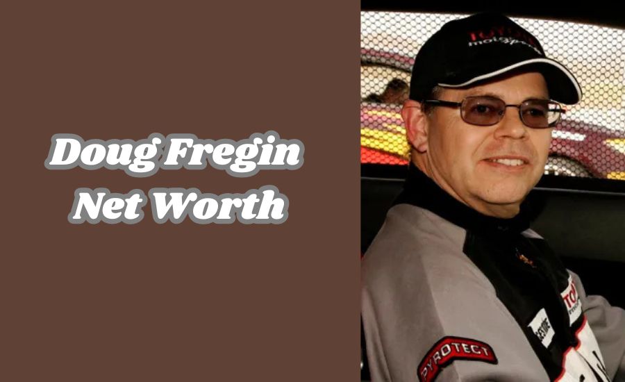 Doug Fregin Net Worth