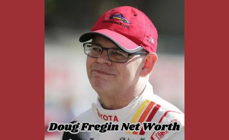 Doug Fregin
 Net Worth