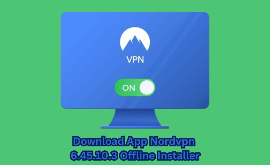 download app nordvpn 6.45.10.3 offline installer