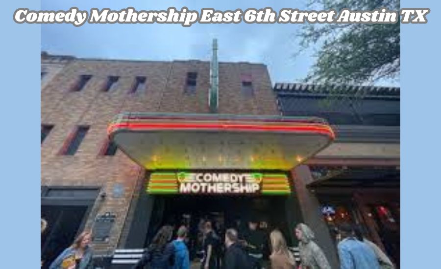 Comedy Mothership East 6th Street Austin TX