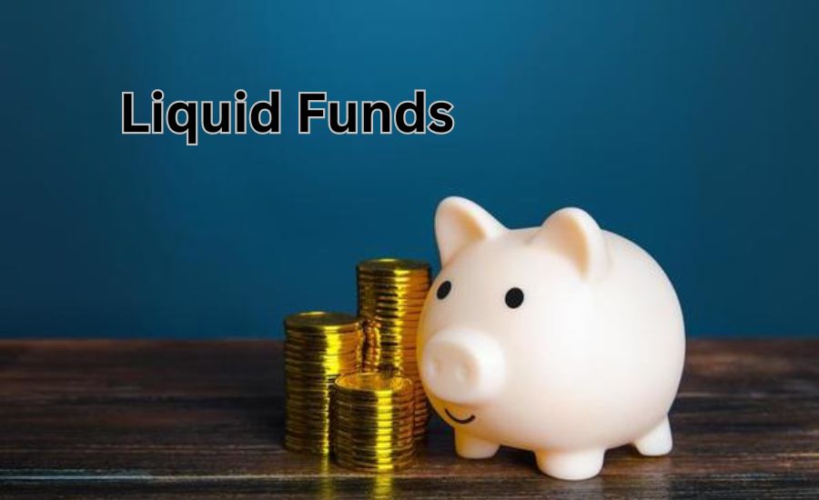 Liquid funds