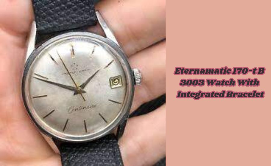 eternamatic 170-t b 3003 watch with integrated bracelet