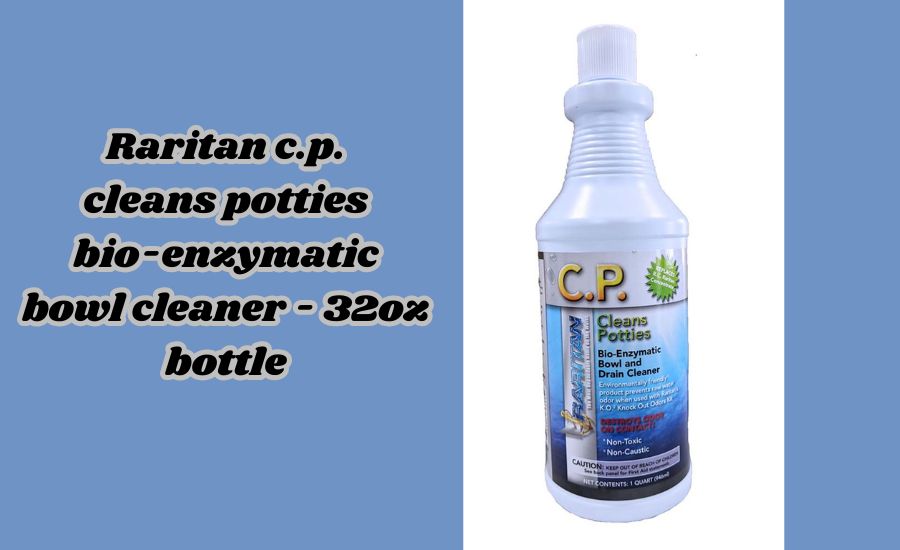 raritan c.p. cleans potties bio-enzymatic bowl cleaner - 32oz bottle