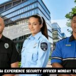 1232346 experience security officer monday to friday